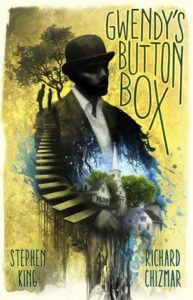 Gwendy's Button Box by Stephen King and Richard T. Chizmar